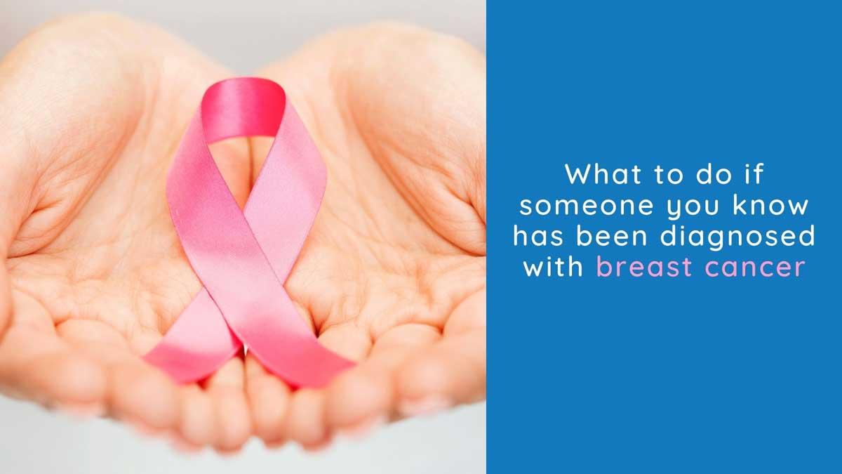 what to do if a loved one is diagnosed with breast cancer